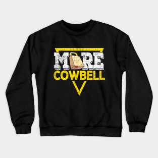 More Cowbell Crewneck Sweatshirt